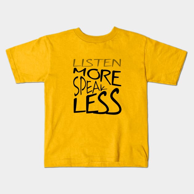 Listen More Speak Less Effective Communication Kids T-Shirt by taiche